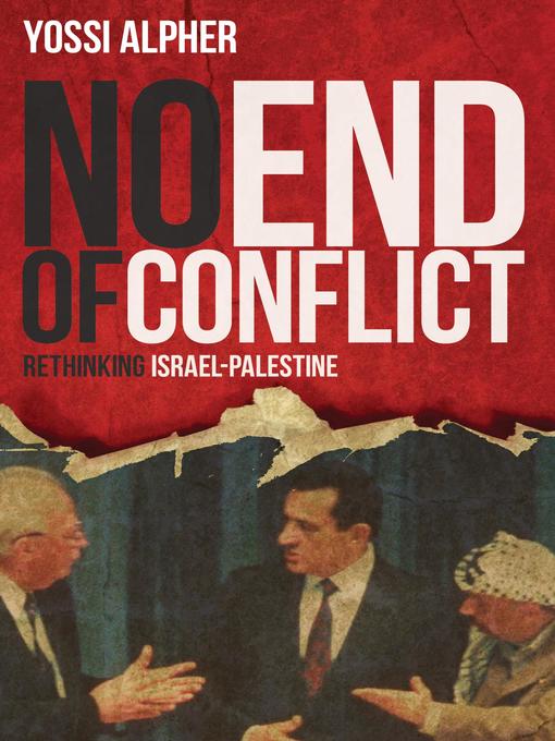 Title details for No End of Conflict by Yossi Alpher - Available